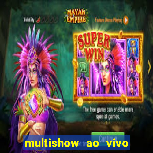 multishow ao vivo gratis online